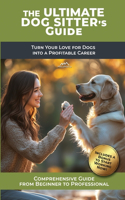 Ultimate Dog Sitter's Guide