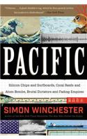Pacific: Silicon Chips and Surfboards, Coral Reefs and Atom Bombs, Brutal Dictators, Fading Empires, and the Coming Collision of the World's Superpowers