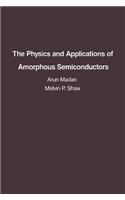 The Physics and Applications of Amorphous Semiconductors
