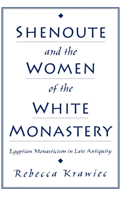 Shenoute and the Women of the White Monastery