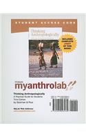 MyLab Anthropology with Pearson eText -- Standalone Access Card -- for Thinking Anthropologically: (English)