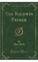 The Baldwin Primer (Classic Reprint)