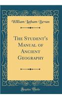 The Student's Manual of Ancient Geography (Classic Reprint)