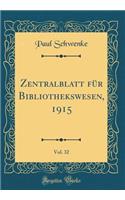 Zentralblatt für Bibliothekswesen, 1915, Vol. 32 (Classic Reprint)