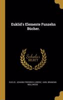 Euklid's Elemente Funzehn Bücher.
