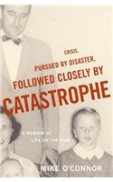 Crisis, Pursued by Disaster, Followed Closely by Catastrophe