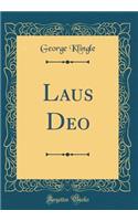 Laus Deo (Classic Reprint)
