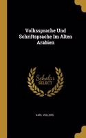 Volkssprache Und Schriftsprache Im Alten Arabien