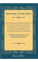 Neue Sammlung Französischer Und Teutscher, Theils Neuer, Theils Aus Den Besten Französischen Und Teutschen Briefstellern Ausgewählter Handlungsbriefe: Sowohl Zur Bildung Im Kaufmännischen Briefstyle, Als Zum Uebersetzen In Beide Sprachen Bestimmt