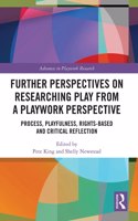 Further Perspectives on Researching Play from a Playwork Perspective