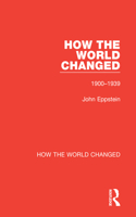 How the World Changed: Volume 1 1900-1939(How the World Changed)