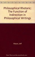 Philosophical Rhetoric The Function Of Indirection In Philosophical Writing