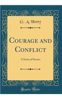 Courage and Conflict: A Series of Stories (Classic Reprint)