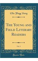 The Young and Field Literary Readers, Vol. 3 (Classic Reprint)
