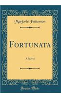Fortunata: A Novel (Classic Reprint)