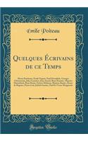 Quelques Écrivains de ce Temps: Henry Bordeaux, Émile Faguet, Paul Déroulède, Georges Clémenceau, Jules Lemaitre, Jean Aicard, René Doumic, Maurice Mæterlinck, René Bazin, Octave Mirbeau, Maurice Barrès, Henry de Régnier, Pierre Loti, Judith Gautie