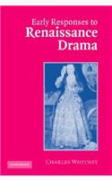 Early Responses to Renaissance Drama