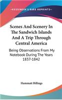 Scenes And Scenery In The Sandwich Islands And A Trip Through Central America
