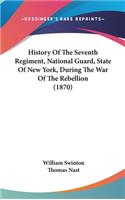 History Of The Seventh Regiment, National Guard, State Of New York, During The War Of The Rebellion (1870)