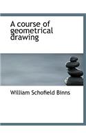 A Course of Geometrical Drawing