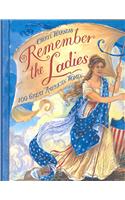 Remember the Ladies: 100 Great American Women: 100 Great American Women