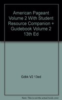 American Pageant Volume 2 with Student Resource Companion Plus Guidebook Volume2 13th Edition