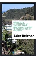 Essentials in Architecture; An Analysis of the Principles & Qualities to Be Looked for in Buildings