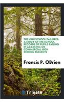 The High School Failures: A Study of the School Records of Pupils Failing in Academic or Commercial High School Subjects