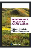 Shakespeare's tragedy of Julius Caesar