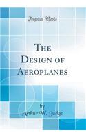 The Design of Aeroplanes (Classic Reprint)