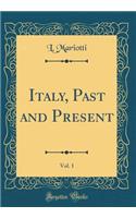 Italy, Past and Present, Vol. 1 (Classic Reprint)