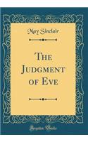 The Judgment of Eve (Classic Reprint)