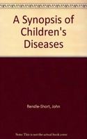 A Synopsis of Children's Diseases