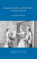 Roman et théâtre au XVIII siècle: le dialogue des genres(2012:04 Oxford University Studies in the Enlightenment)