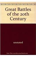 GREAT BATTLES OF THE 20TH CENTURY