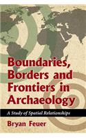 Boundaries, Borders and Frontiers in Archaeology: A Study of Spatial Relationships