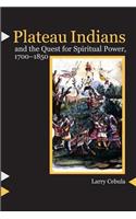Plateau Indians and the Quest for Spiritual Power, 1700-1850