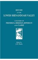 History of the Lower Shenandoah Valley Counties of Frederick, Berkeley, Jefferson & Clarke