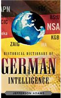 Historical Dictionary of German Intelligence: Volume 11