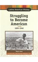 Struggling to Become American, 1899-1940