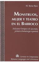 Monstruos, Mujer Y Teatro En El Barroco: Feliciana Enríquez de Guzmán, Primera Dramaturga Española