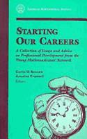 Starting Our Careers: A Collection of Essays and Advice on Professional Development from the Young Mathematicians' Network