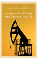 Optimum Base For Pricing Middle Eastern Crude Oil