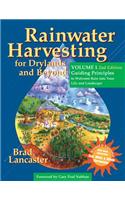 Rainwater Harvesting for Drylands and Beyond, Volume 1, 2nd Edition: Guiding Principles to Welcome Rain Into Your Life and Landscape