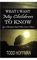 What I Want My Children to Know