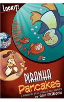 Piranha Pancakes: Lookit! Comedy and Mayhem