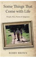 Some Things That Come with Life: People, Pets, Poems & Epigrams