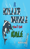 Killer Whale can't eat Kale