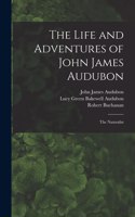 Life and Adventures of John James Audubon [microform]