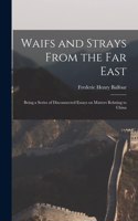 Waifs and Strays From the Far East